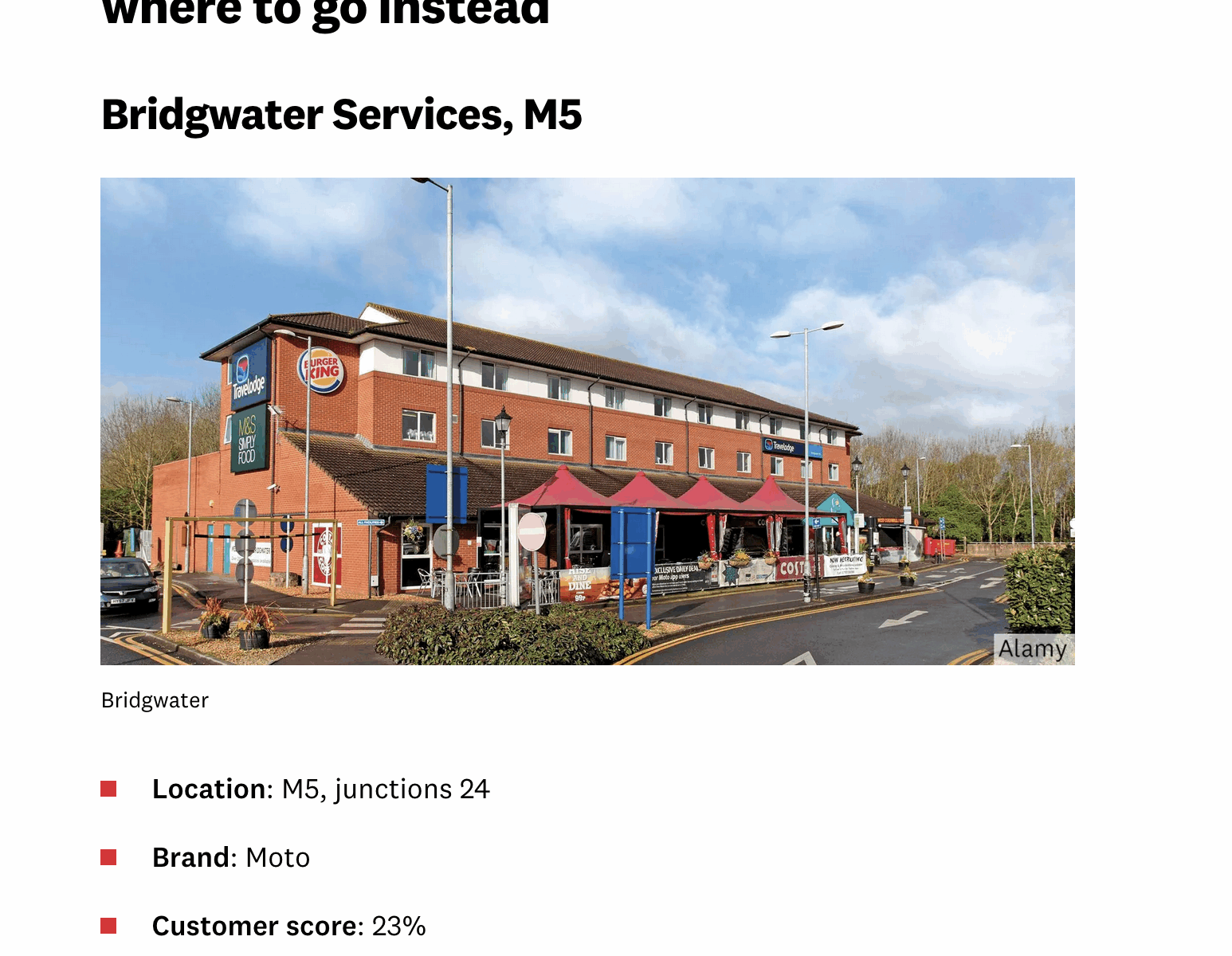 A screengrab of the Which 2025 best Motorway services article showing “The UK’s worst motorway service, and where to go instead”

And the worst one listed is “Bridgewater Services, M5”

There is  a photo of the service station, and it lists the customer score as 23%